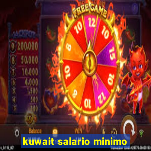 kuwait salario minimo